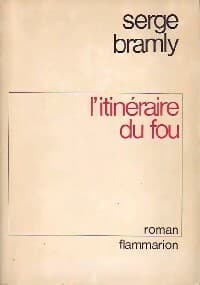 L'itinéraire du fou - Serge Bramly