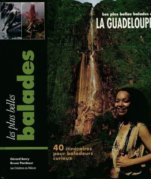 Les plus belles balades à la Guadeloupe. 40 itinéraires pour baladeurs curieux - Collectif