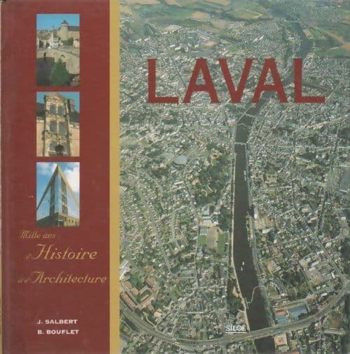 Laval. Mille ans d'histoire et d'architecture - J. Salbert