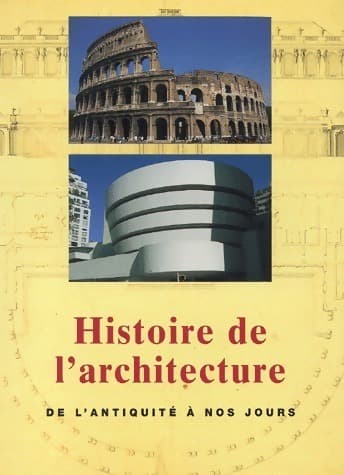 Histoire de l'architecture de l'antiquité à nos jours - Collectif
