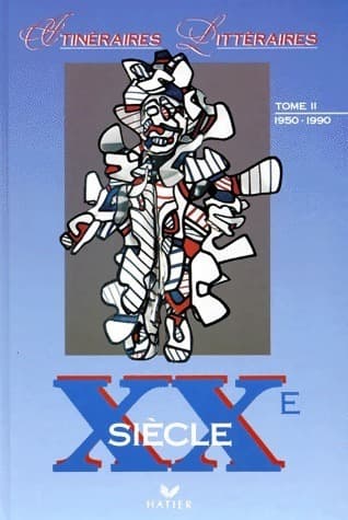 Itinéraires littéraires XXe siècle Tome II : 1950-1990 - Collectif