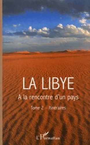 La Libye A la découverte d'un pays Tome II : Itinéraires - Jean Bisson