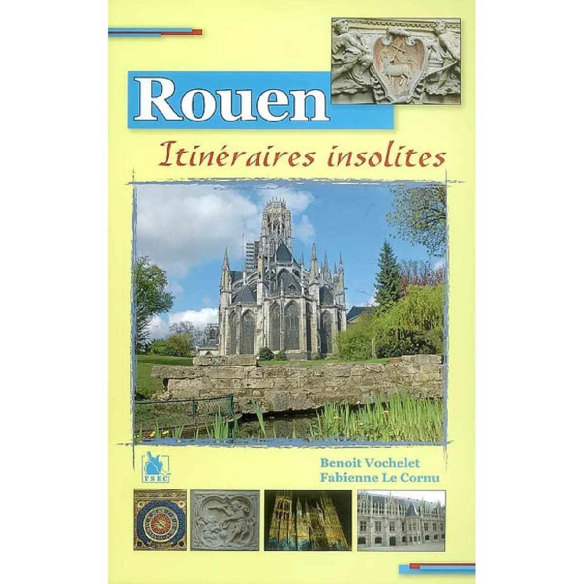 Quinze itinéraires insolites dans Rouen