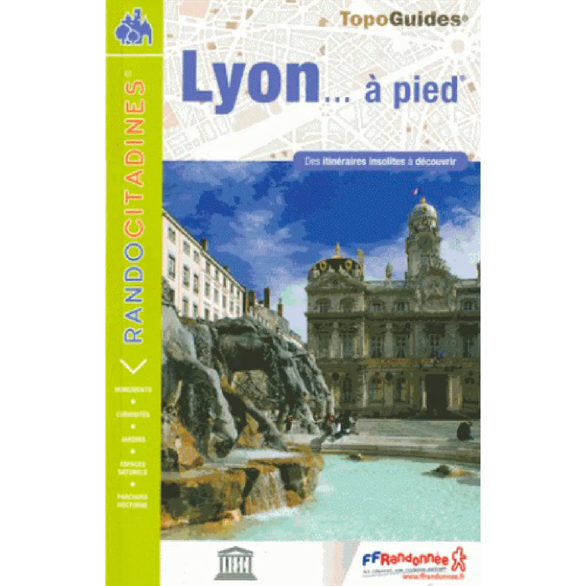 Lyon... à pied : des itinéraires insolites à découvrir